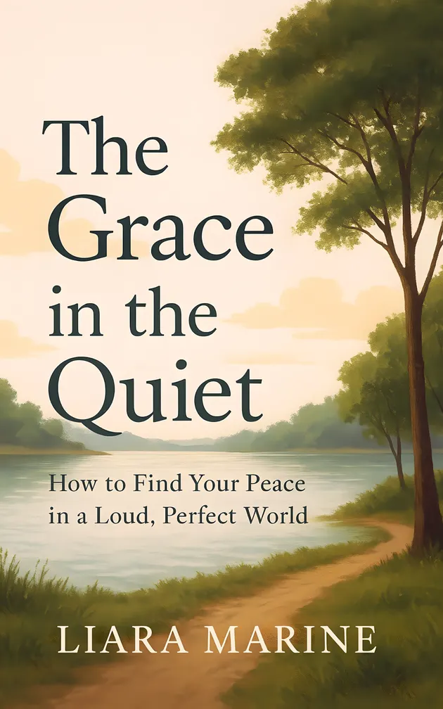 The Grace in the Quiet : How to Find Your Peace in a Loud, Perfect ...