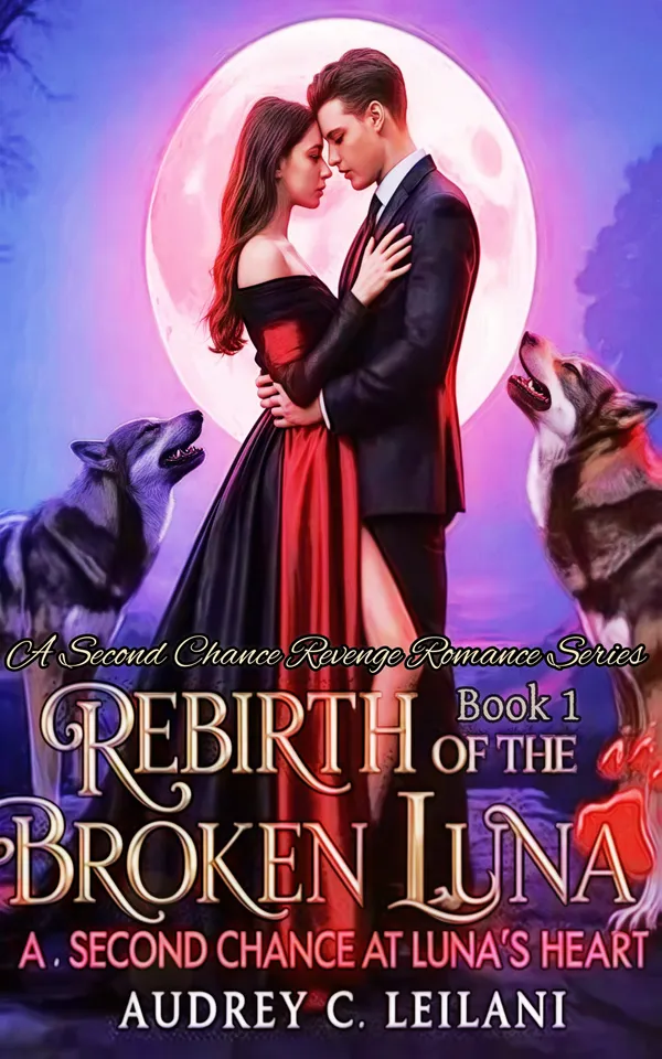 Rebirth of The Broken Luna : A Second Chance at Luna's Heart
