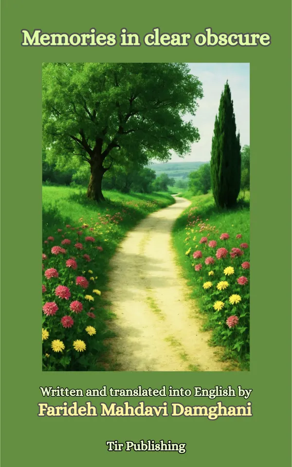 Memories in clear obscure : Written and translated into English by Farideh Mahdavi Damghani