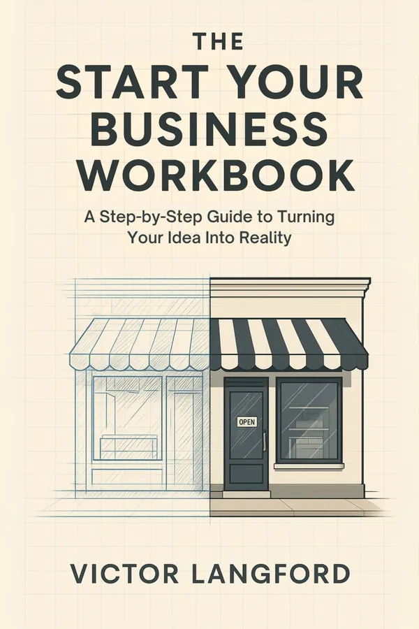 The Start Your Business Workbook : A Step-by-Step Guide to Turning Your Idea Into Reality