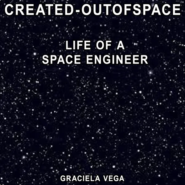 CREATED-OUTOFSPACE : "Life of a Space Engineer"