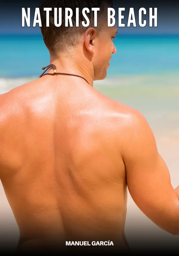 Naturist Beach : Gay Erotic Stories of Extreme Sex for Mature Men