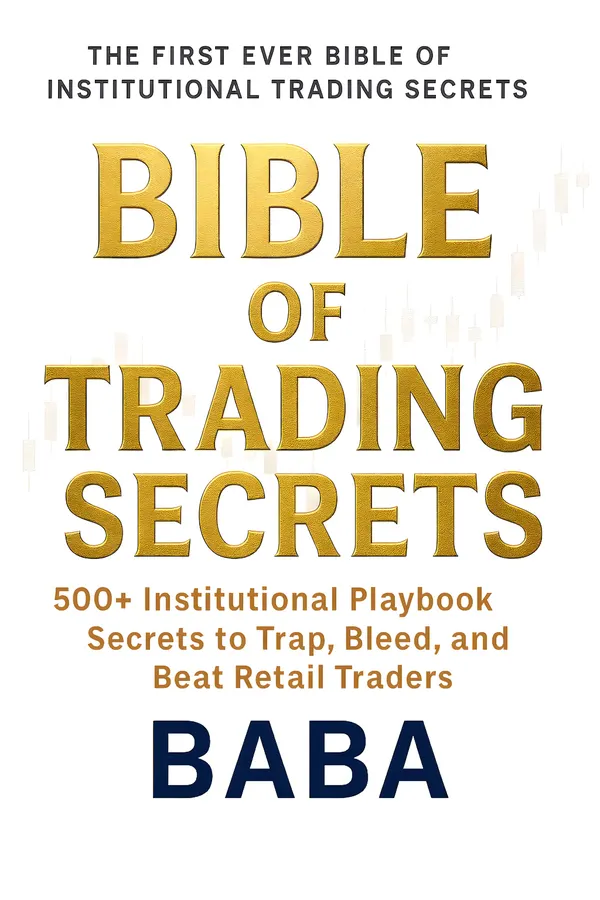 Bible of Trading Secrets : 500+ Institutional Playbook Secrets to Trap, Bleed, and Beat Retail Traders