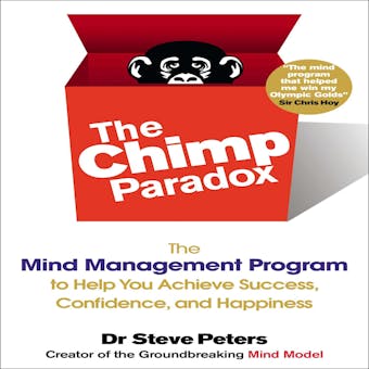 The Chimp Paradox: The Mind Management Program to Help You Achieve Success, Confidence, and Happiness - undefined