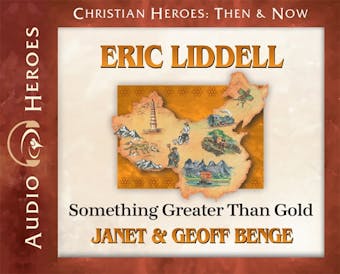 Eric Liddell: Something Greater Than Gold - Janet Benge, Geoff Benge