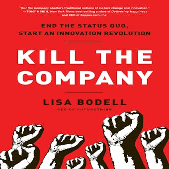 Kill The Company: End the Status Quo, Start an Innovation Revolution - undefined