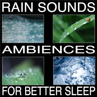 Rain Sounds (Ambiences for Better Sleep)