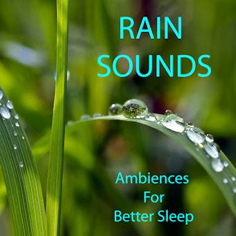 Rain Sounds - Ambiences For Better Sleep