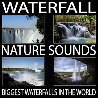 Waterfall Nature Sounds (Biggest Waterfalls In The World)