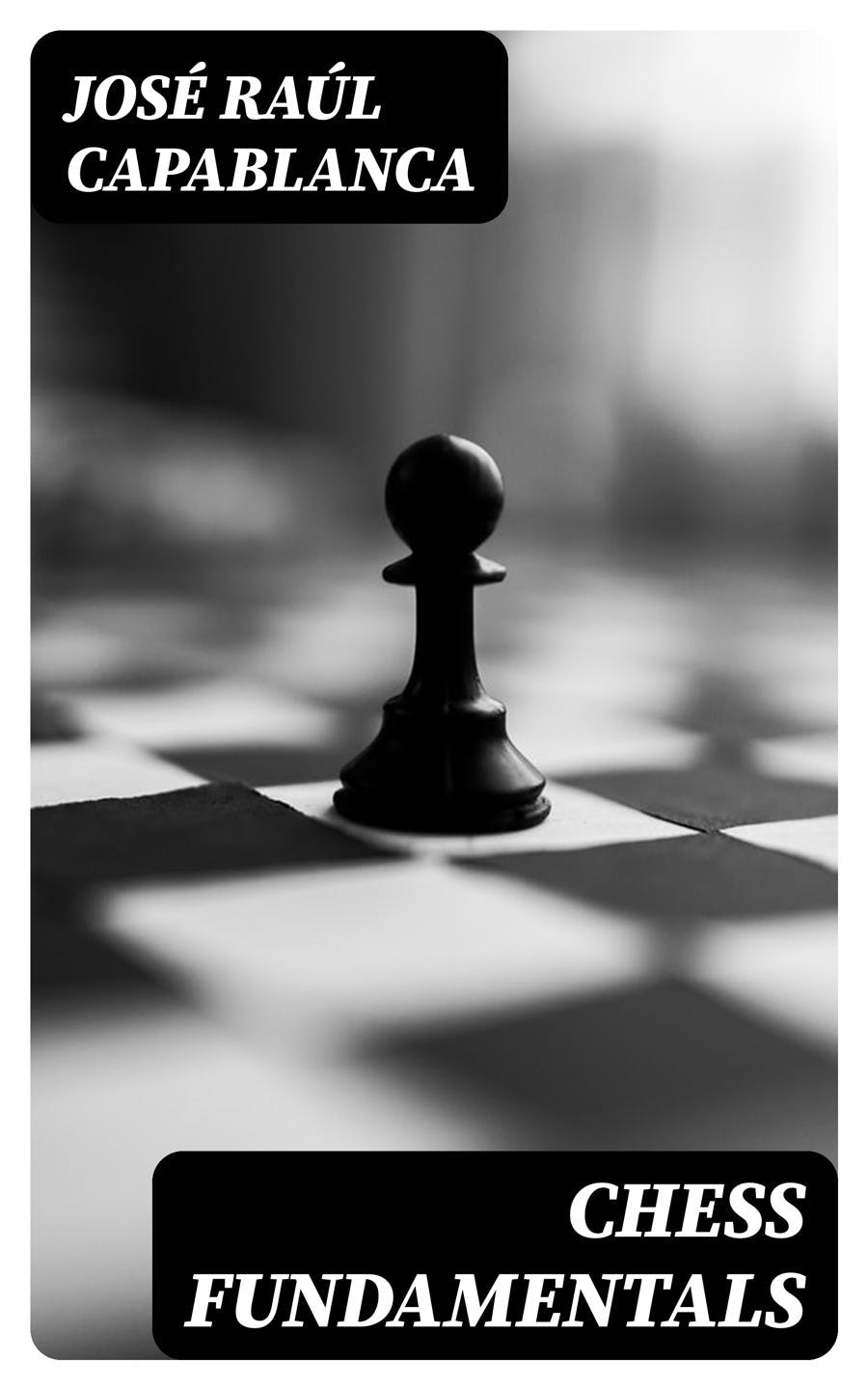 Chess Fundamentals - José Raúl Capablanca