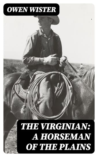 The Virginian: A Horseman of the Plains - undefined