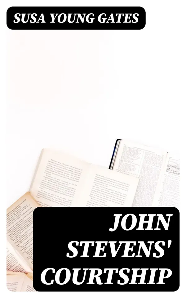 John Stevens' Courtship : A Story of the Echo Canyon War