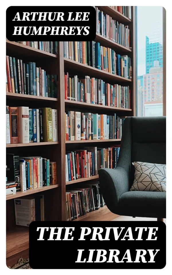 The Private Library : What We Do Know, What We Don't Know, What We Ought to Know About Our Books