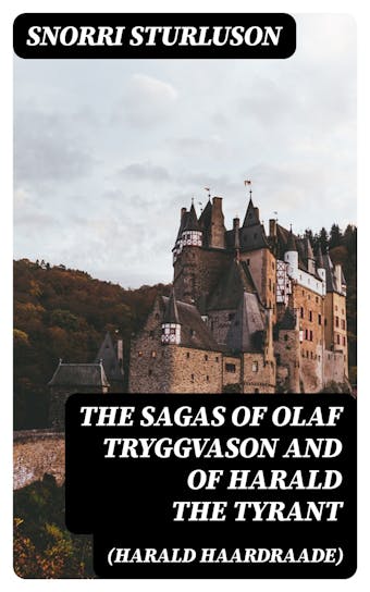 The Sagas of Olaf Tryggvason and of Harald The Tyrant (Harald Haardraade) - undefined