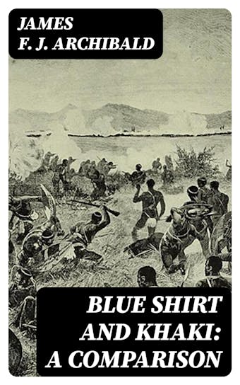 Blue Shirt and Khaki: A Comparison - James F. J. Archibald