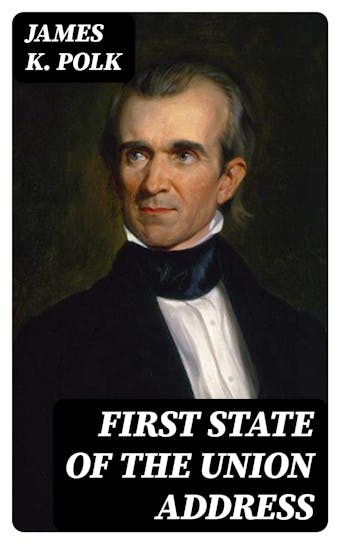 First State of the Union Address - James K. Polk