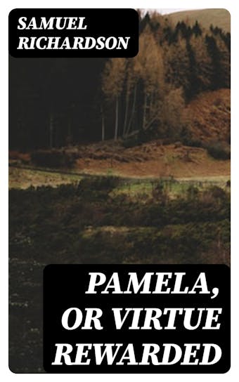 Pamela, or Virtue Rewarded - undefined