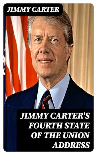 Jimmy Carter's Fourth State of the Union Address - Jimmy Carter