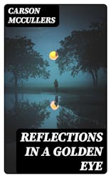 Reflections in a Golden Eye by Carson McCullers