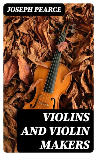 Violins and Violin Makers - undefined