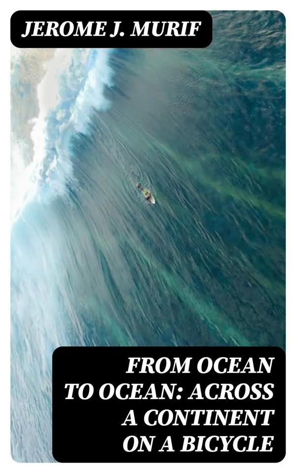 From Ocean to Ocean: Across a Continent on a Bicycle : An Account of a Solitary Ride From Adelaide to Port Darwin