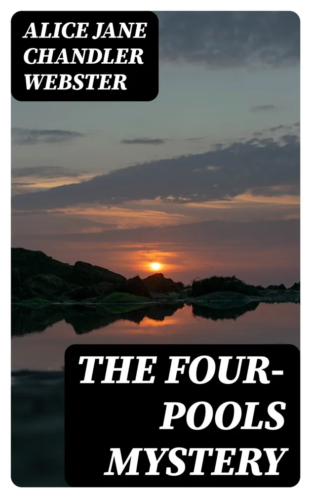 The Four-Pools Mystery | E-bog | Alice Jane Chandler Webster | Nextory
