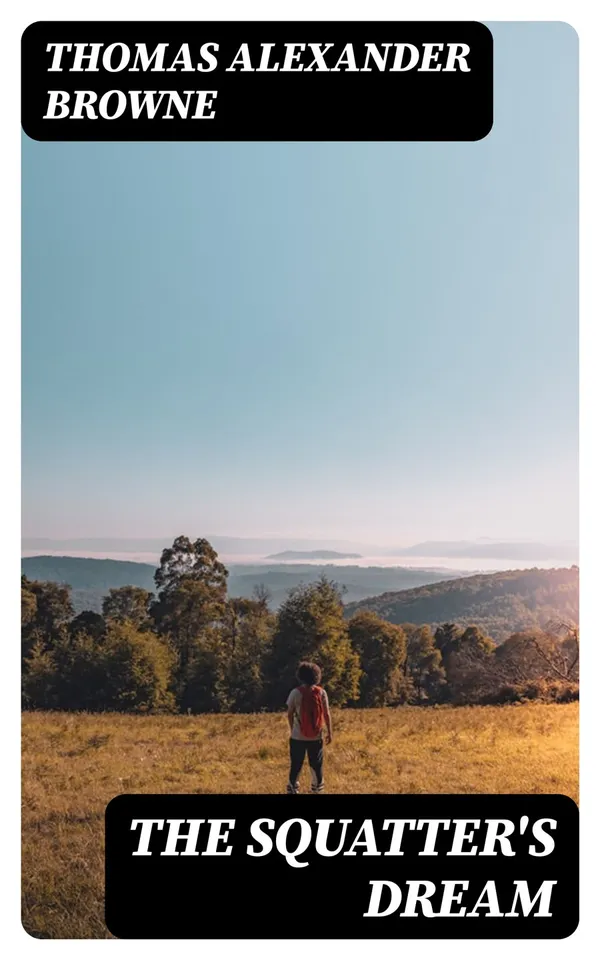 The Squatter's Dream : A Story of Australian Life