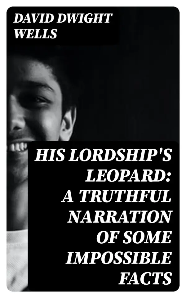 His Lordship's Leopard: A Truthful Narration of Some Impossible Facts
