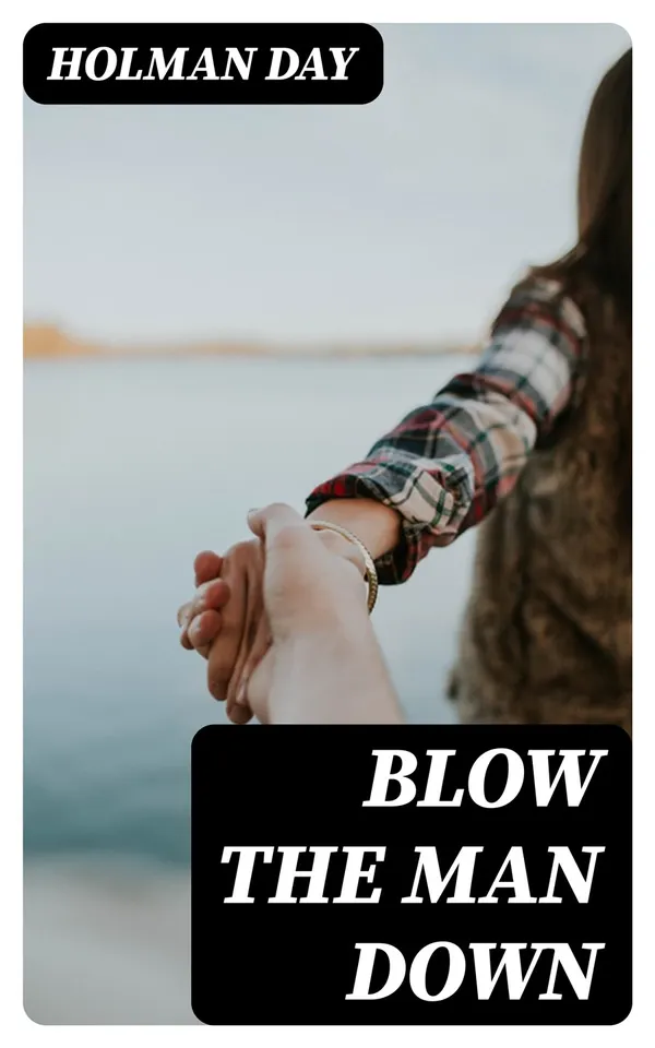Blow The Man Down : A Romance Of The Coast