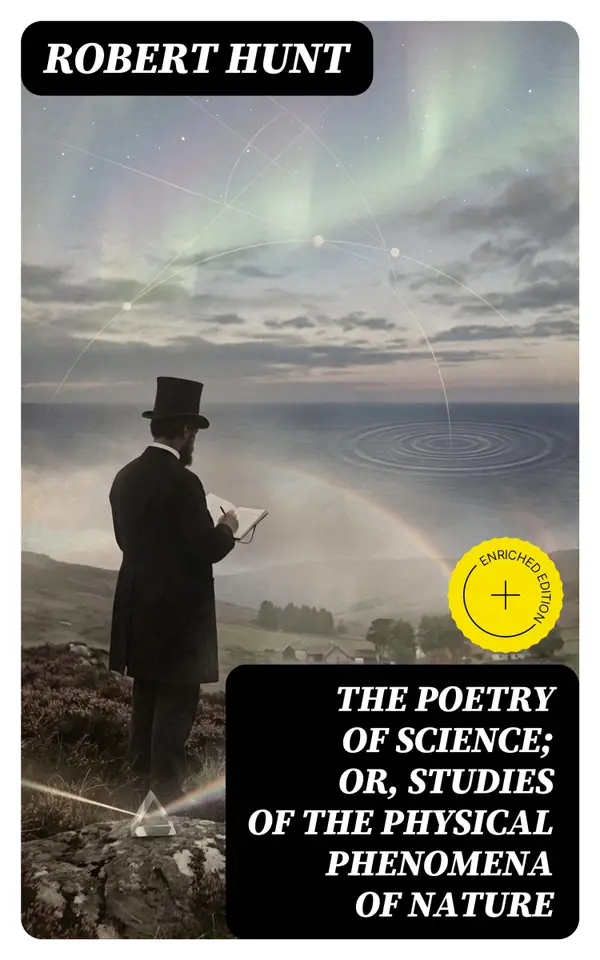 The Poetry of Science; or, Studies of the Physical Phenomena of Nature