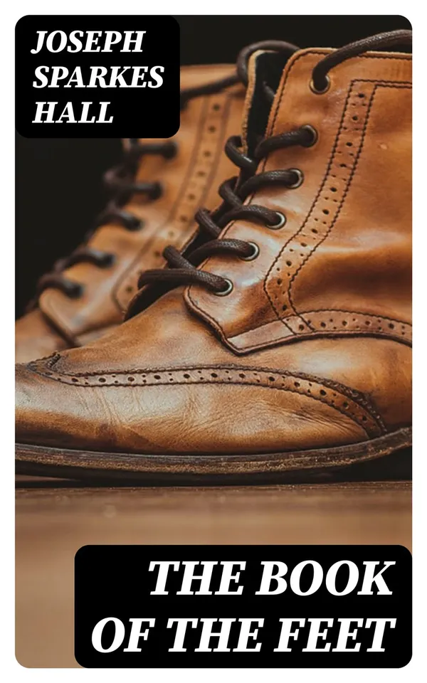 The Book of the Feet : A History of Boots and Shoes