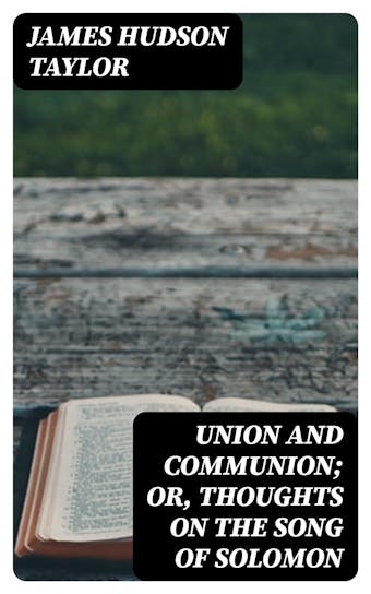 Union and Communion; or, Thoughts on the Song of Solomon - undefined