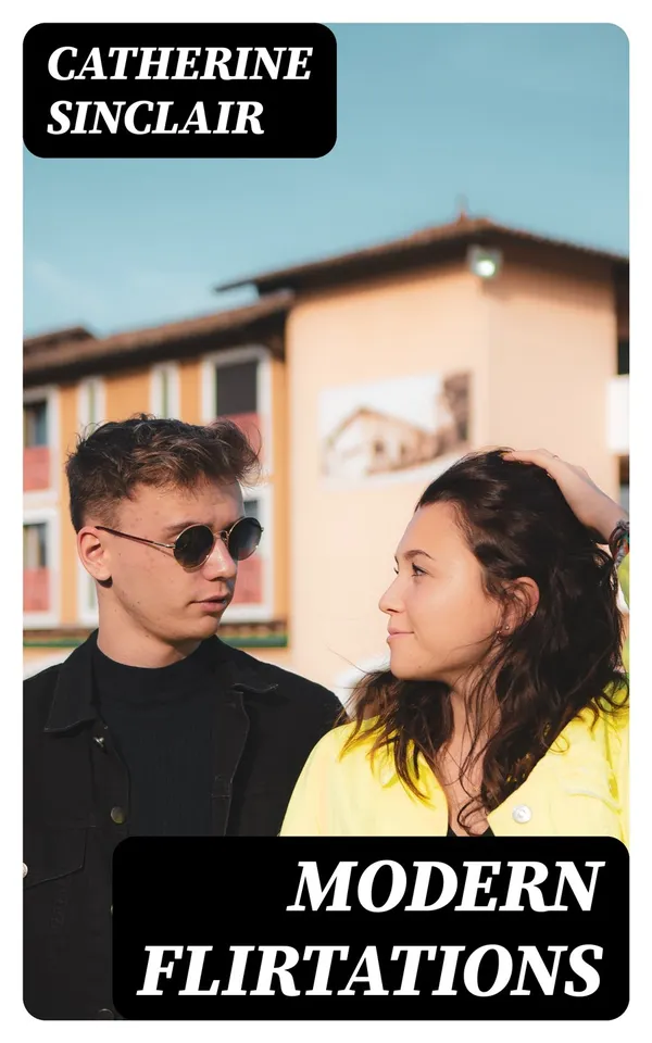 Modern Flirtations : A Novel