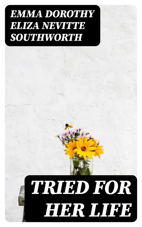 Tried for Her Life : A Sequel to "Cruel As the Grave"