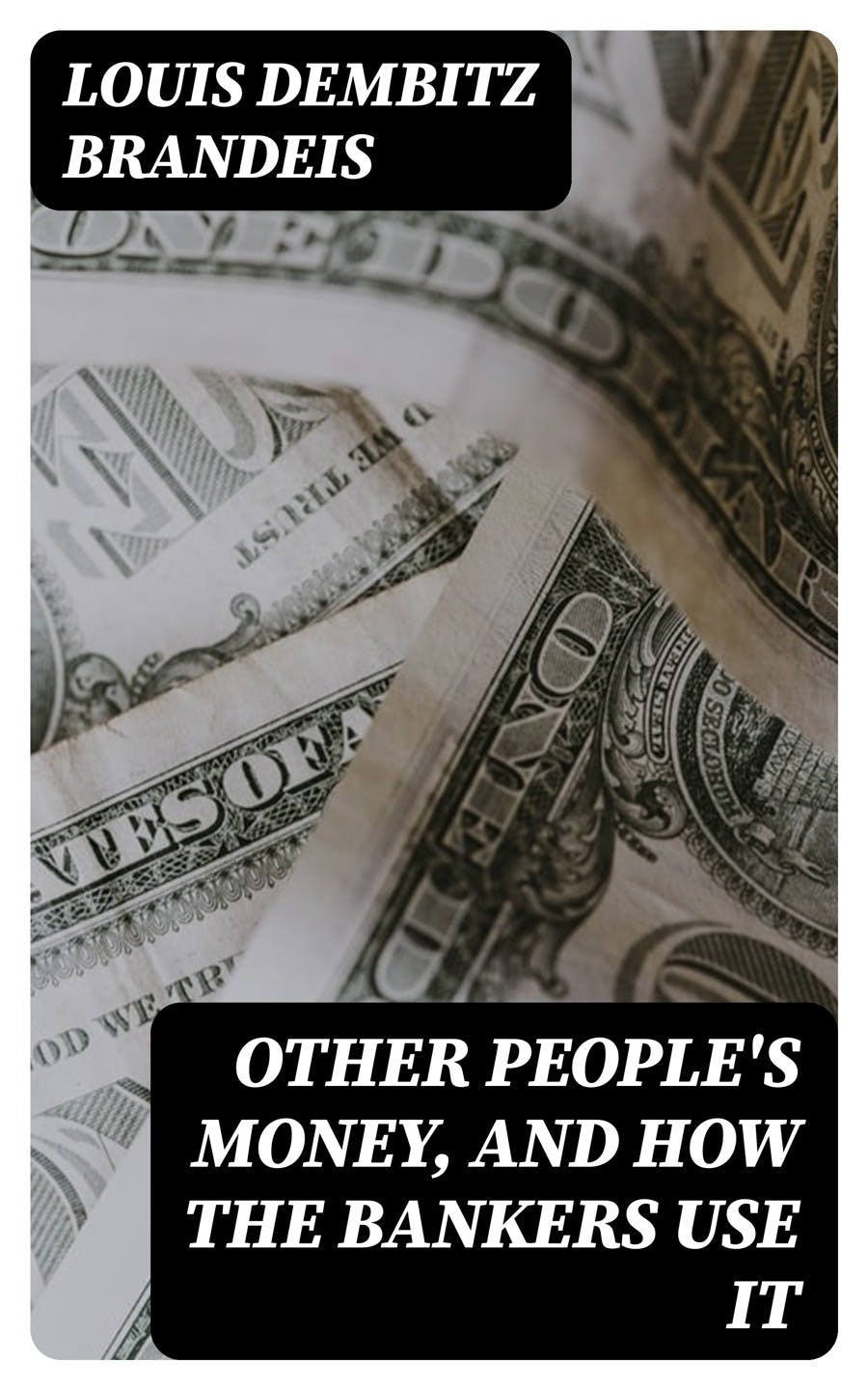 Other people's money by Louis Dembitz Brandeis