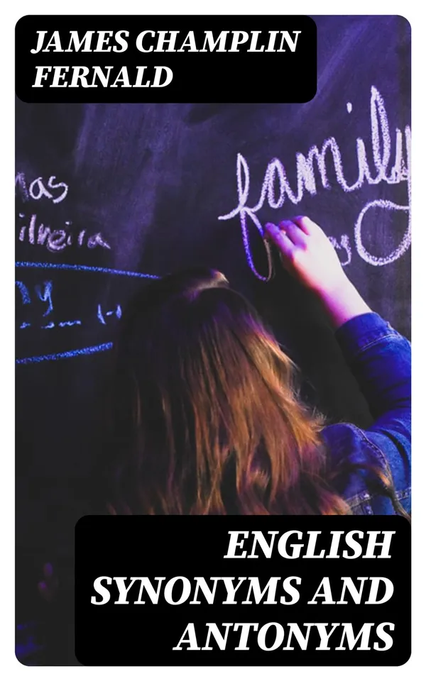 English Synonyms and Antonyms : With Notes on the Correct Use of Prepositions