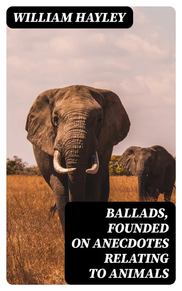 Ballads, Founded on Anecdotes Relating to Animals