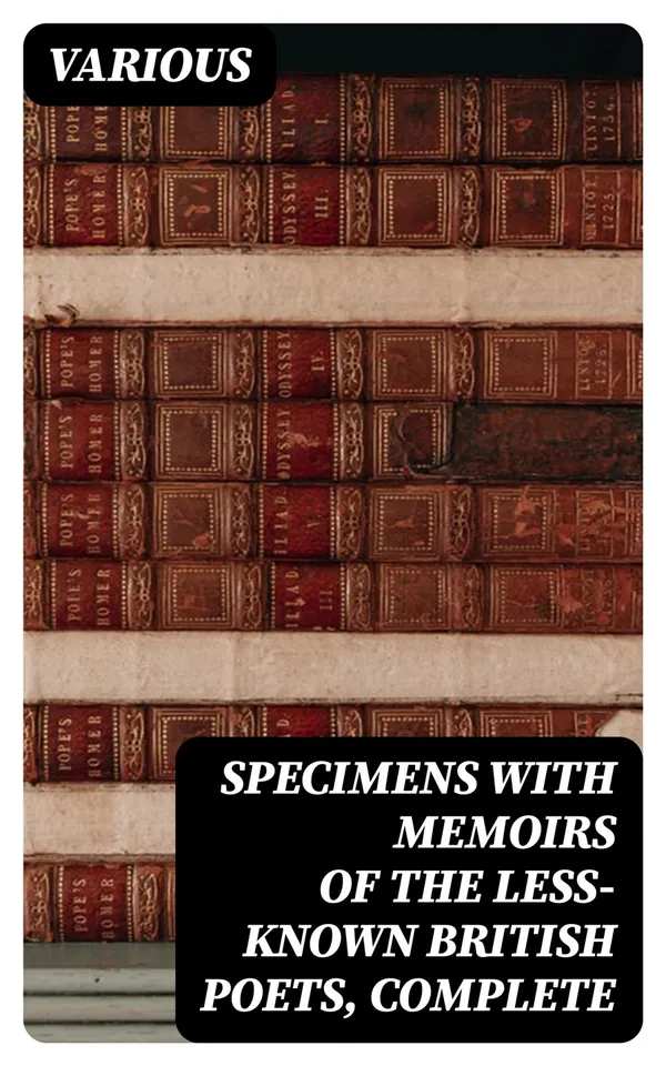 Specimens with Memoirs of the Less-known British Poets, Complete