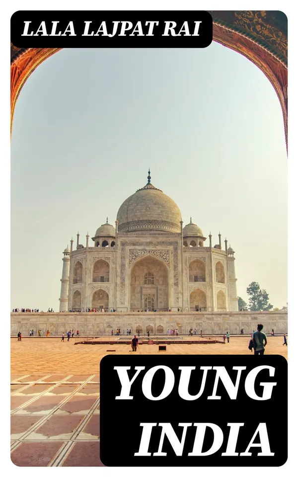 Young India : An interpretation and a history of the nationalist movement from within