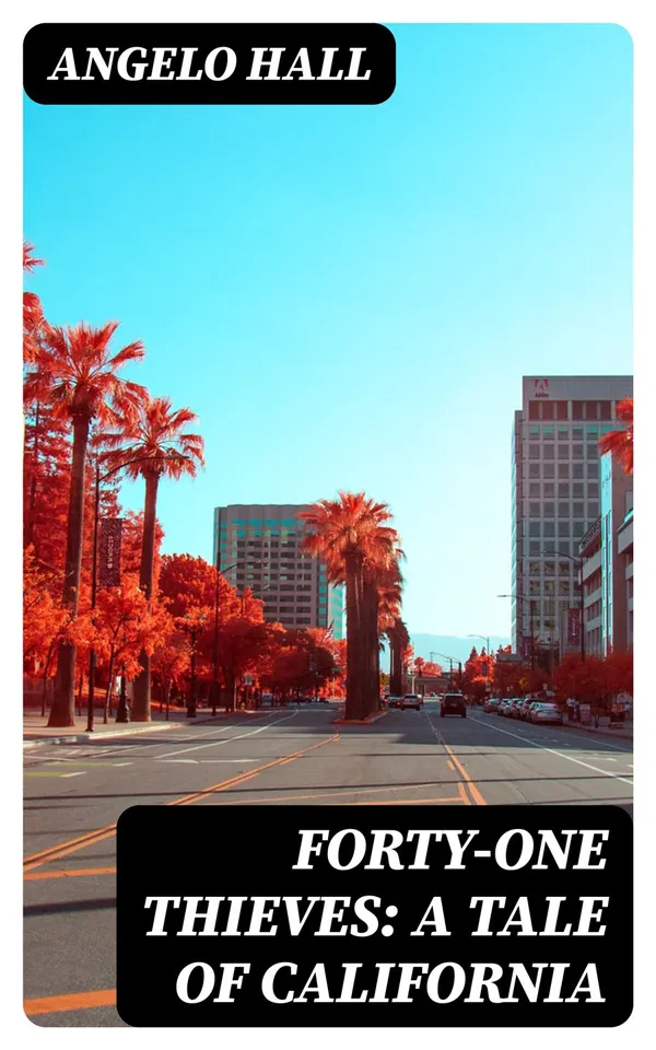 Forty-one Thieves: A Tale of California