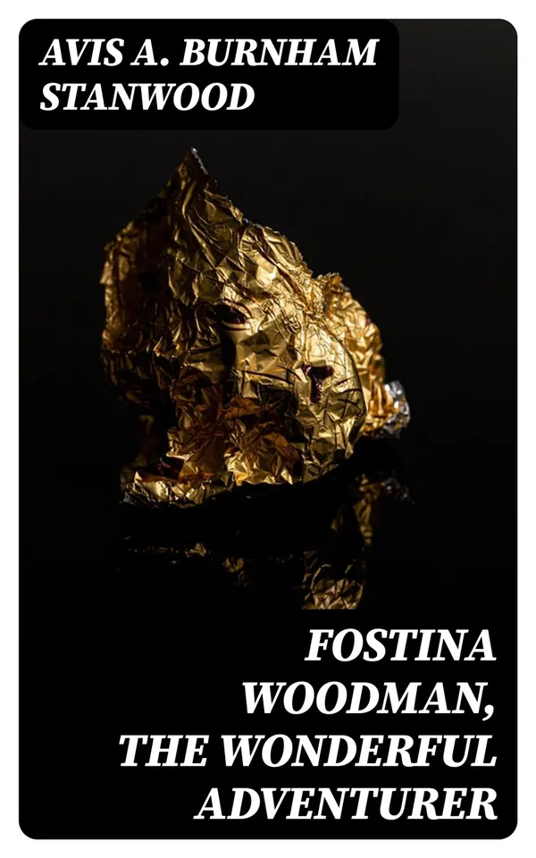 Fostina Woodman, the Wonderful Adventurer