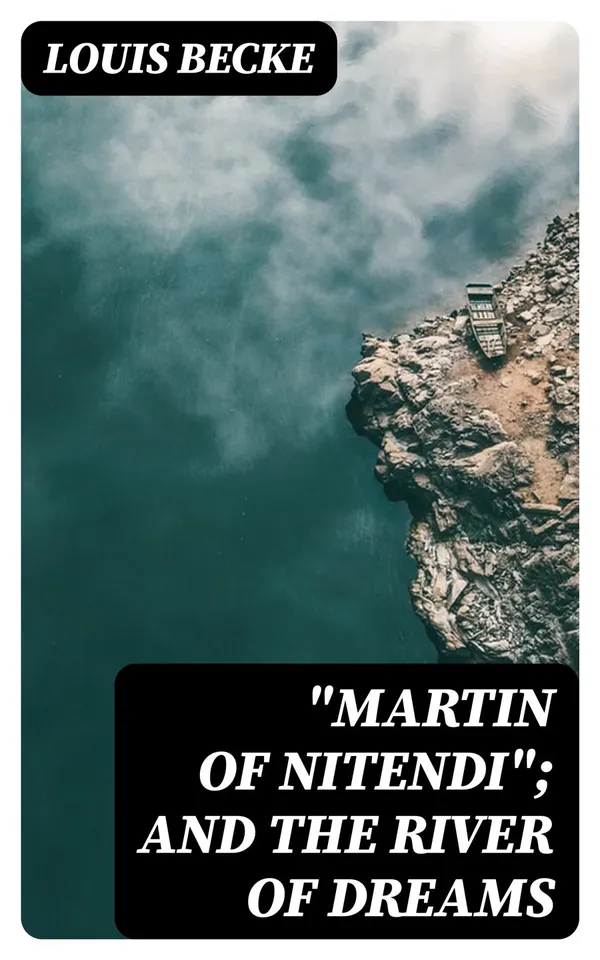 "Martin Of Nitendi"; and The River Of Dreams : 1901