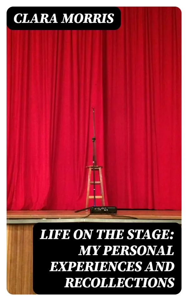 Life on the Stage: My Personal Experiences and Recollections