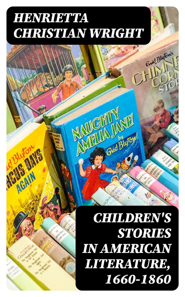 Children's Stories in American Literature, 1660-1860