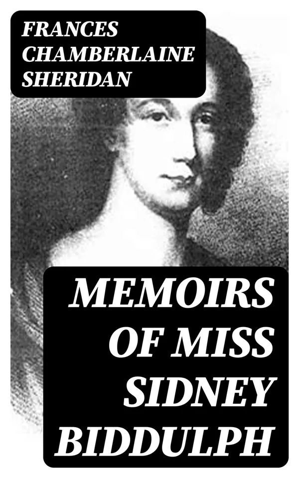 Memoirs of Miss Sidney Biddulph : Extracted from her own Journal, and now first published