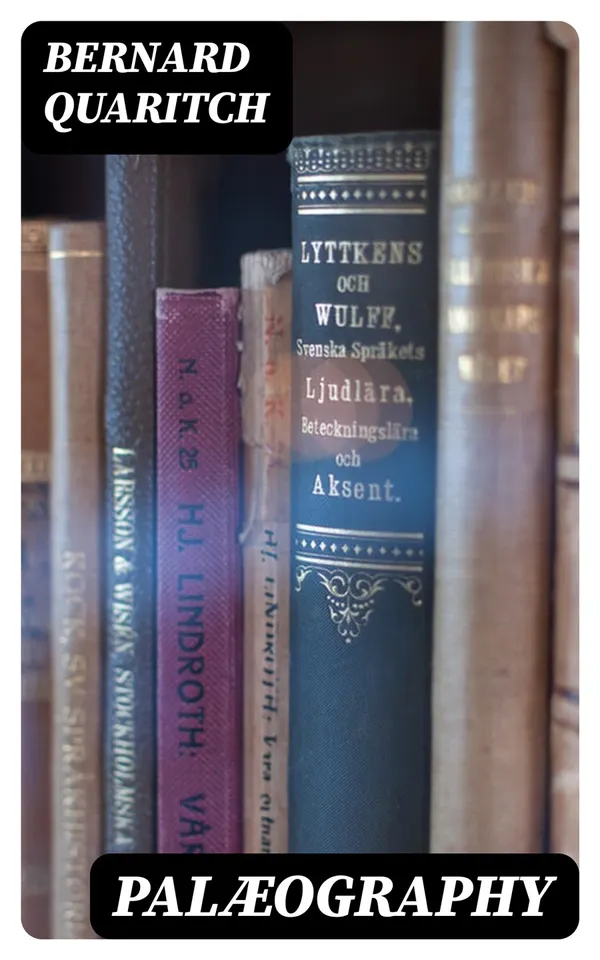 Palæography : Notes upon the History of Writing and the Medieval Art of Illumination