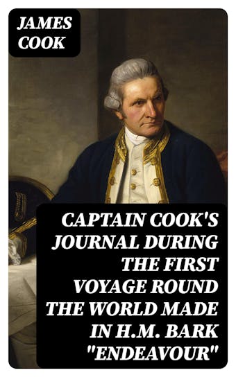 Captain Cook's Journal During the First Voyage Round the World made in H.M. bark "Endeavour" - undefined