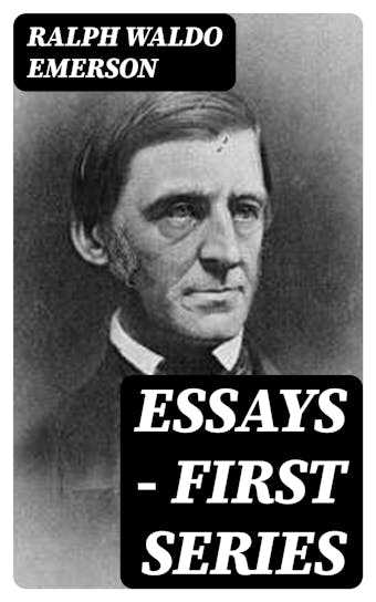 Essays — First Series - Ralph Waldo Emerson