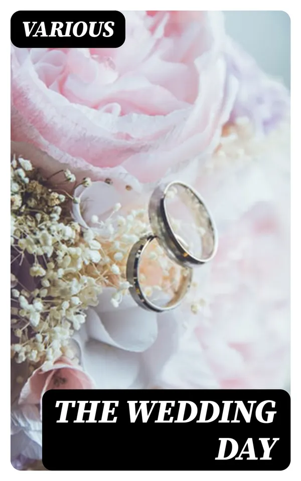 The Wedding Day : The Service—The Marriage Certificate—Words of Counsel