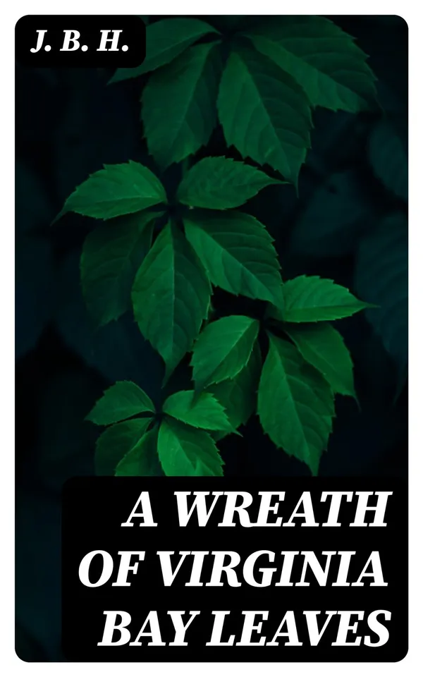 A Wreath of Virginia Bay Leaves : Poems of James Barron Hope